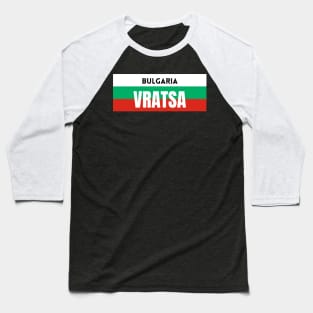 Vratsa City in Bulgarian Flag Baseball T-Shirt